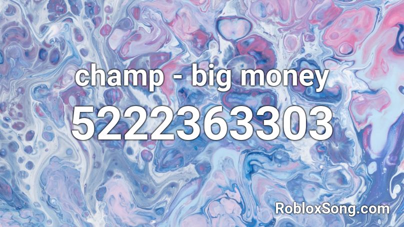 champ - big money Roblox ID