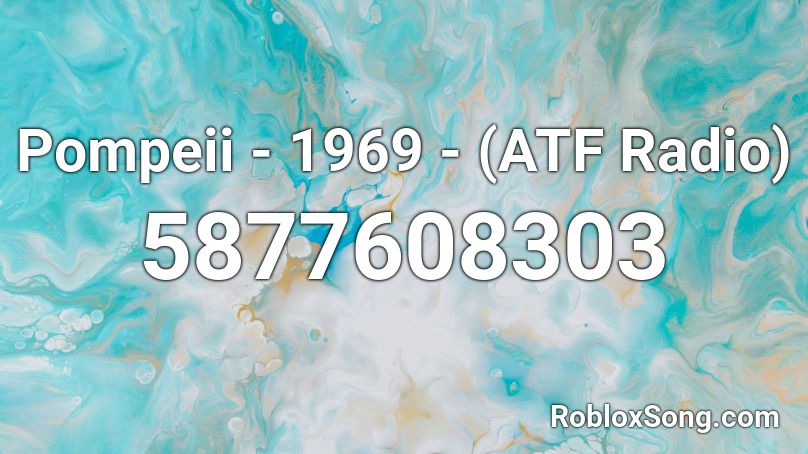 Pompeii - 1969 - (ATF Radio) Roblox ID