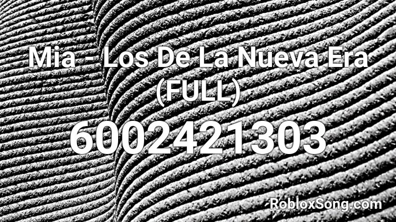 Mia - Los De La Nueva Era (FULL) Roblox ID