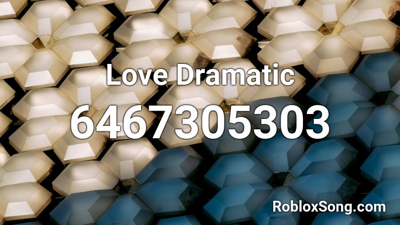 Love Dramatic Roblox ID Roblox Music Codes 6467305303 