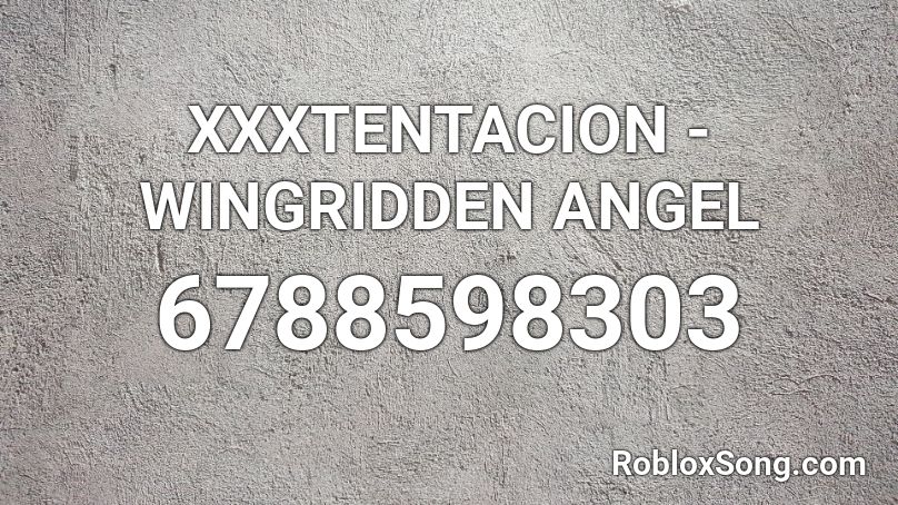 XXXTENTACION - WINGRIDDEN ANGEL Roblox ID