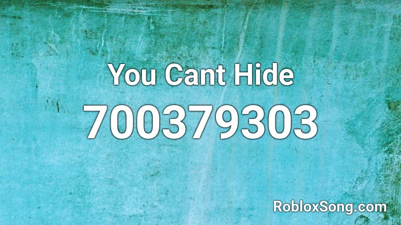 You Cant Hide Roblox ID