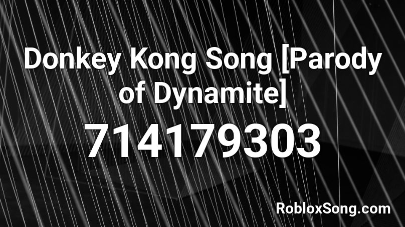 Donkey Kong Song [Parody of Dynamite] Roblox ID