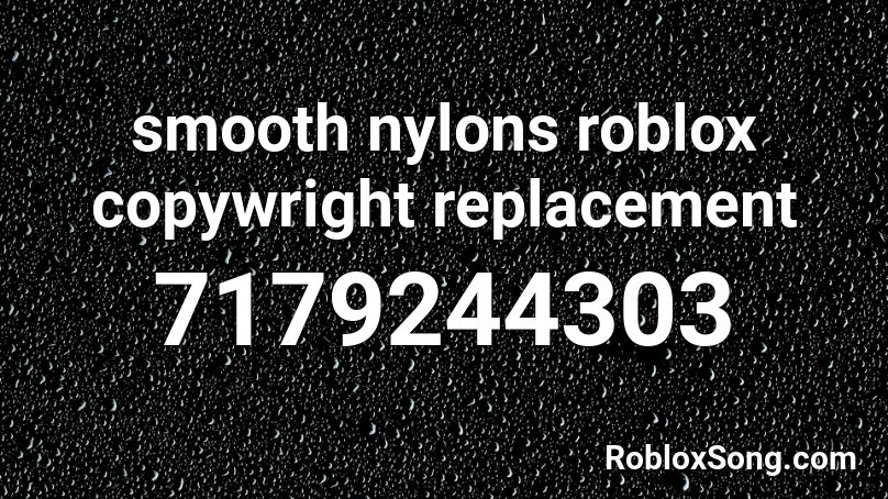 smooth nylons roblox copywright replacement Roblox ID