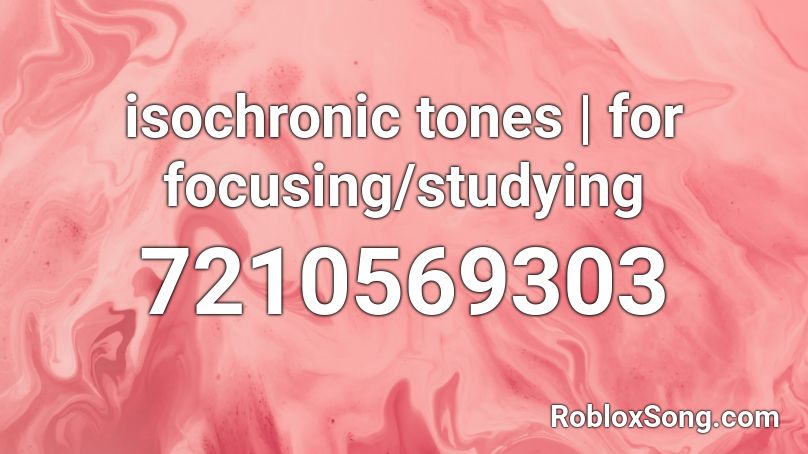 isochronic tones | for focusing/studying Roblox ID