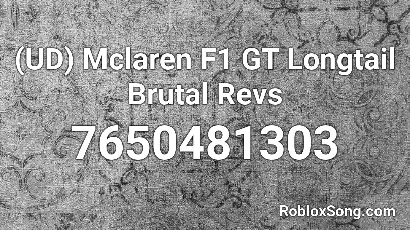 (UD) Mclaren F1 GT Longtail Brutal Revs Roblox ID