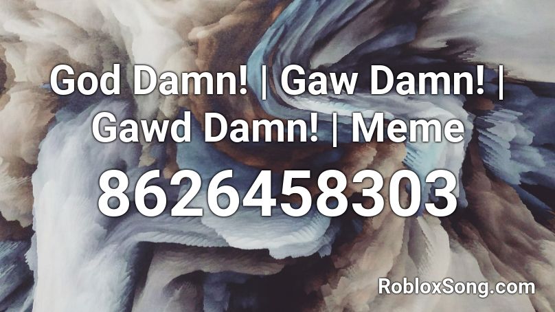 God Damn! | Gaw Damn! | Gawd Damn! | Meme Roblox ID