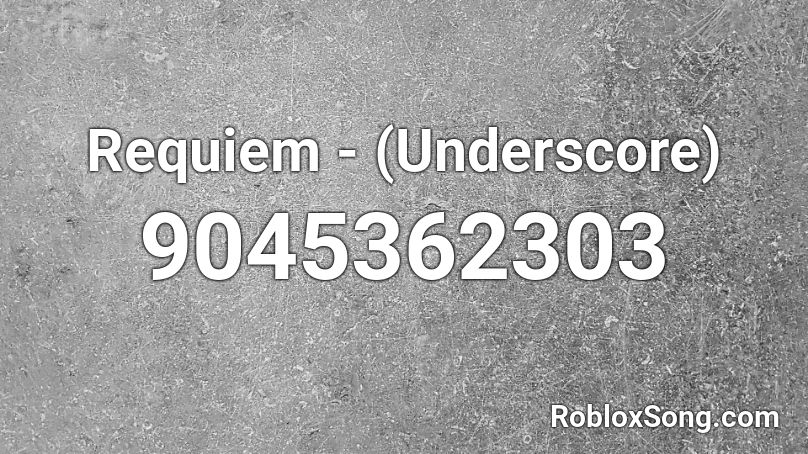 Requiem - (Underscore) Roblox ID