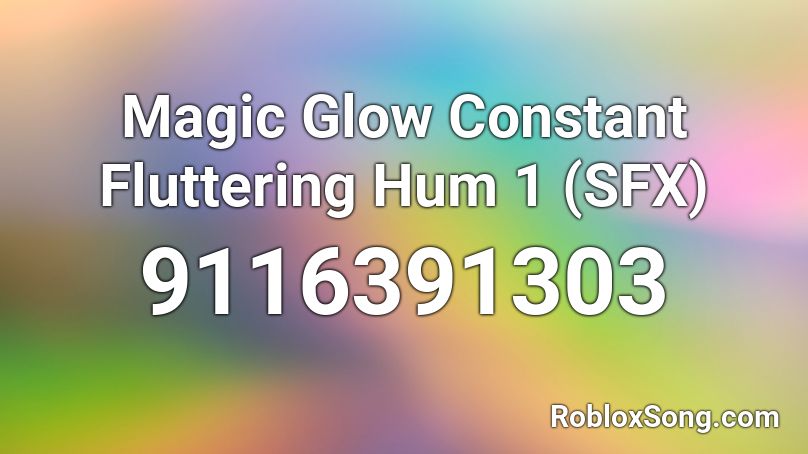 Magic Glow Constant Fluttering Hum 1 (SFX) Roblox ID