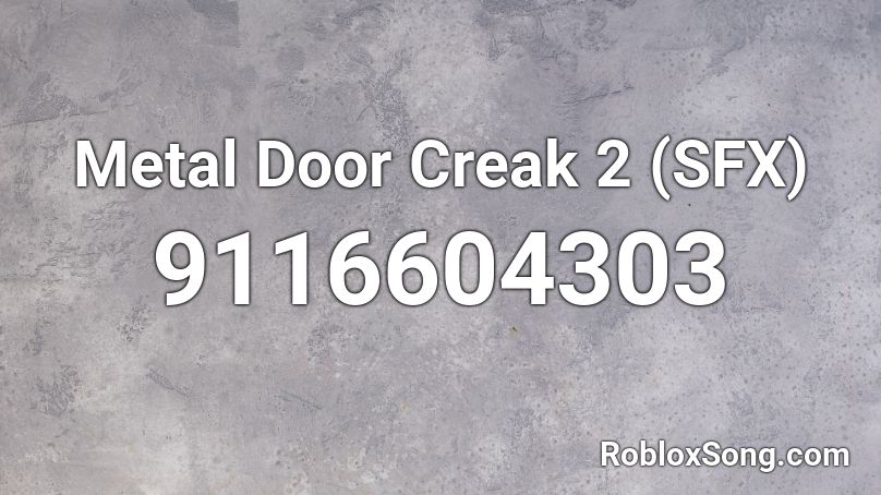 Metal Door Creak 2 (SFX) Roblox ID