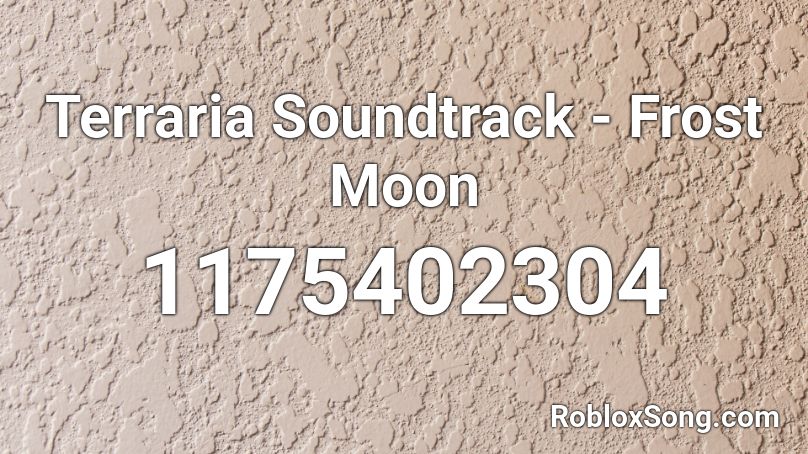 Terraria Soundtrack - Frost Moon Roblox ID