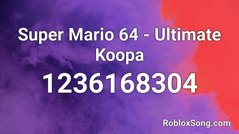 Super Mario 64 - Ultimate Koopa Roblox ID