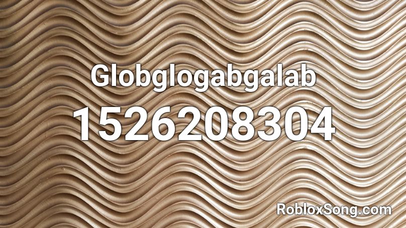 Globglogabgalab Roblox ID