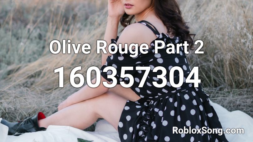 Olive Rouge Part 2 Roblox ID