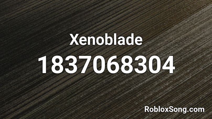 Xenoblade Roblox ID