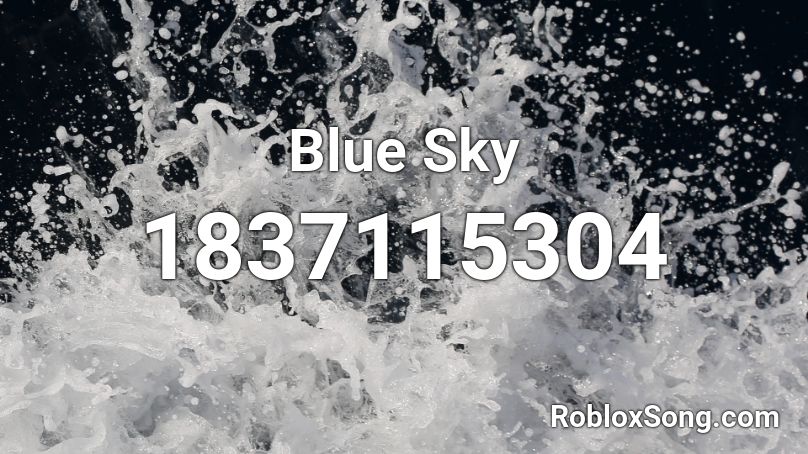 Blue Sky Roblox ID - Roblox music codes