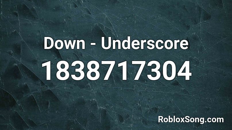 Down - Underscore Roblox ID