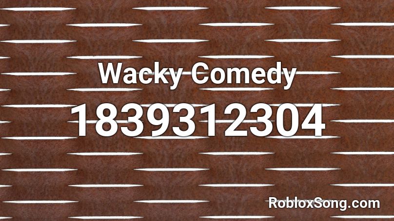Wacky Comedy Roblox ID