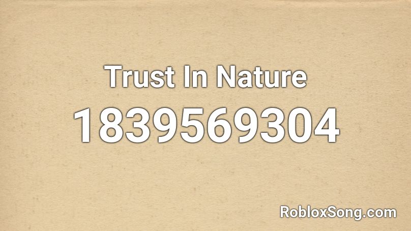 Trust In Nature Roblox ID