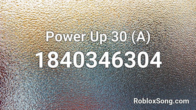 Power Up 30 (A) Roblox ID