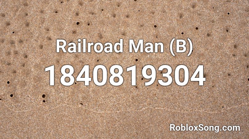 Railroad Man (B) Roblox ID