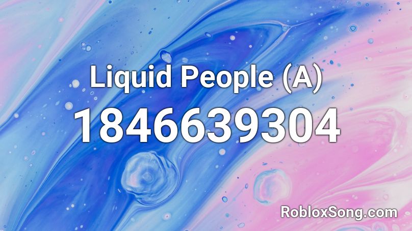 Liquid People (A) Roblox ID
