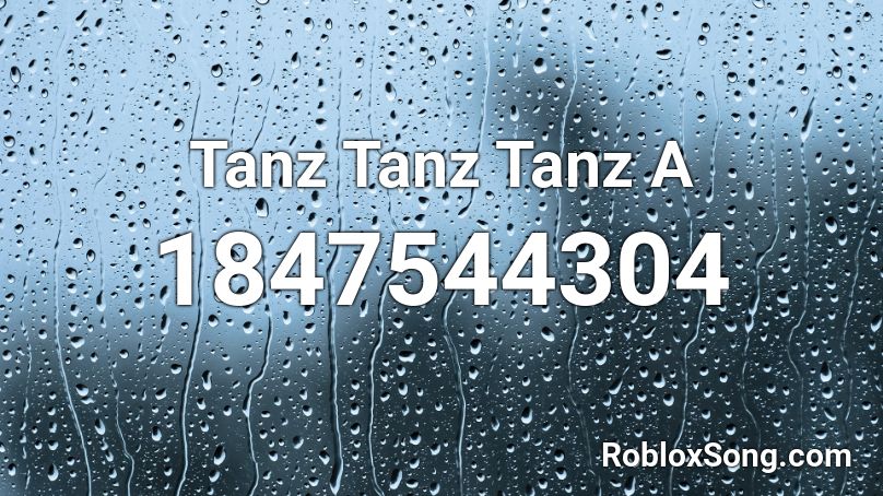 Tanz Tanz Tanz A Roblox ID