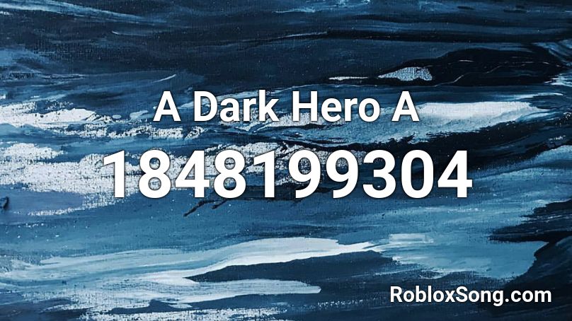 A Dark Hero A Roblox ID