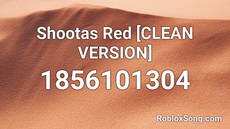 Shootas Red [CLEAN VERSION] Roblox ID
