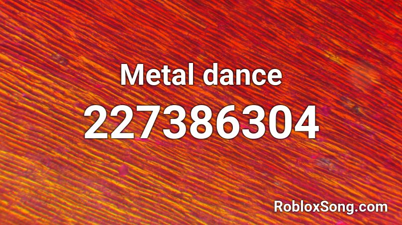 Metal dance Roblox ID
