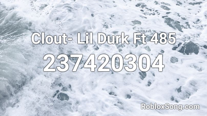 Clout- Lil Durk Ft 485 Roblox ID