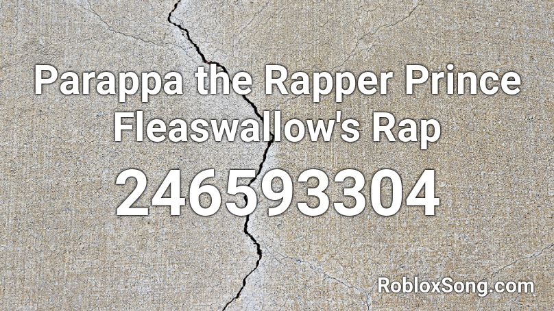 Parappa the Rapper Prince Fleaswallow's Rap Roblox ID