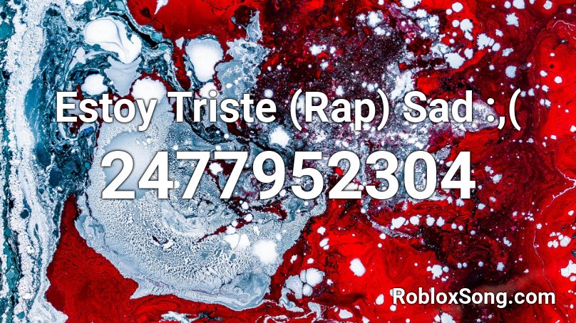 Estoy Triste (Rap) Sad :,( Roblox ID