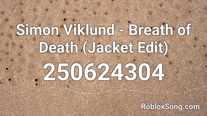 Simon Viklund - Breath of Death (Jacket Edit) Roblox ID