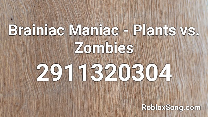 Brainiac Maniac - Plants vs. Zombies Roblox ID