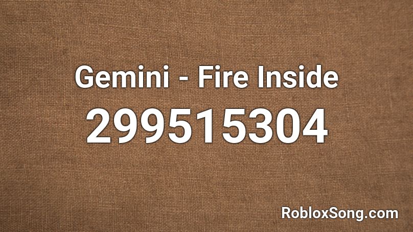 Gemini - Fire Inside Roblox ID