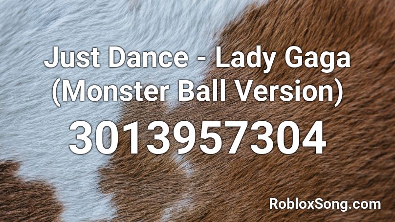 Just Dance - Lady Gaga (Monster Ball Version) Roblox ID