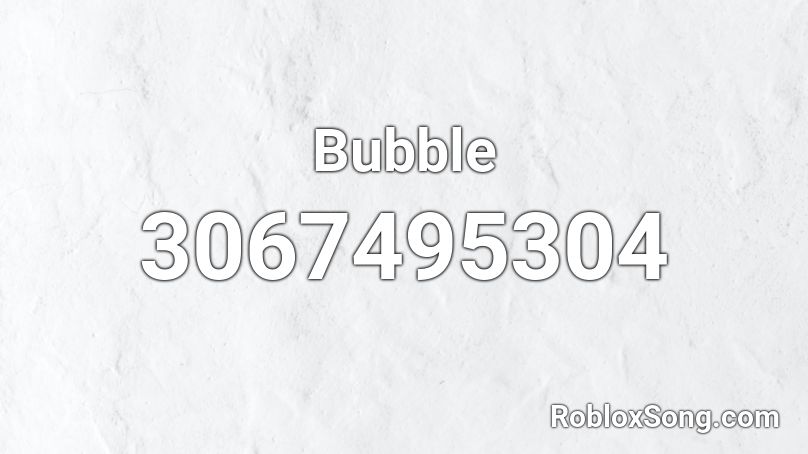 Bubble Roblox Id Roblox Music Codes - bubble booble roblox id