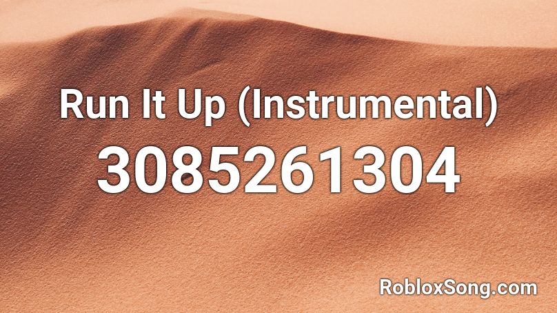 Run It Up (Instrumental) Roblox ID
