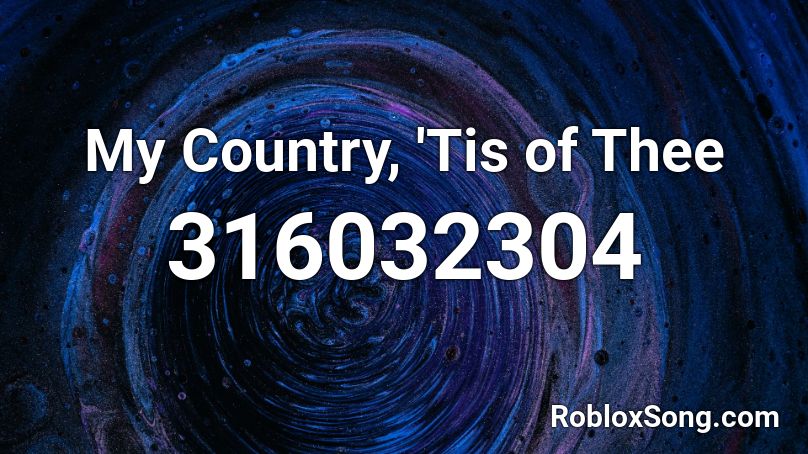 My Country, 'Tis of Thee Roblox ID