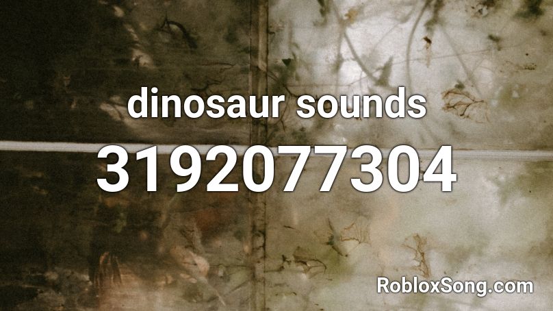Dinosaur Sounds Roblox Id Roblox Music Codes - dino song roblox id