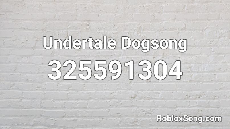 Undertale Dogsong Roblox ID