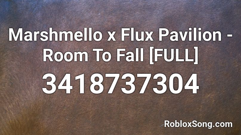 Marshmello x Flux Pavilion - Room To Fall [FULL] Roblox ID