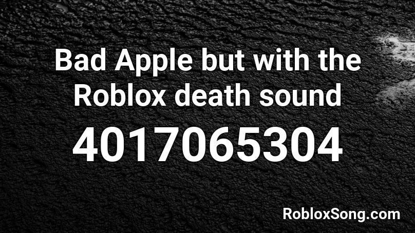 Bad Apple But With The Roblox Death Sound Roblox Id Roblox Music Codes - megalovania but roblox death sound