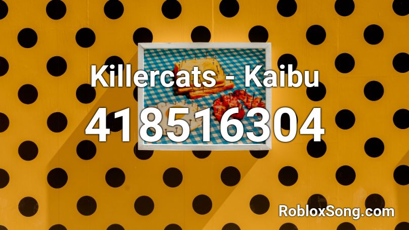 Killercats - Kaibu Roblox ID