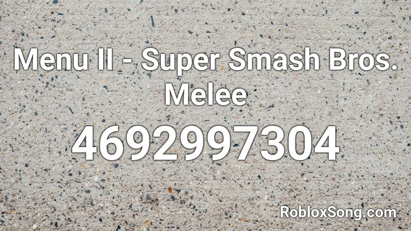 Menu II - Super Smash Bros. Melee Roblox ID