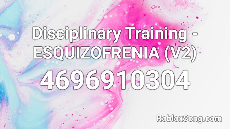 Disciplinary Training - ESQUIZOFRENIA (V2) Roblox ID