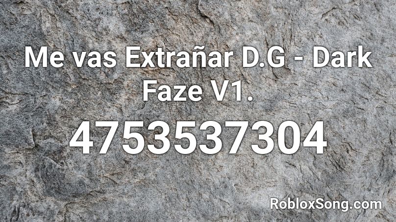 Me vas Extrañar D.G - Dark Faze V1. Roblox ID