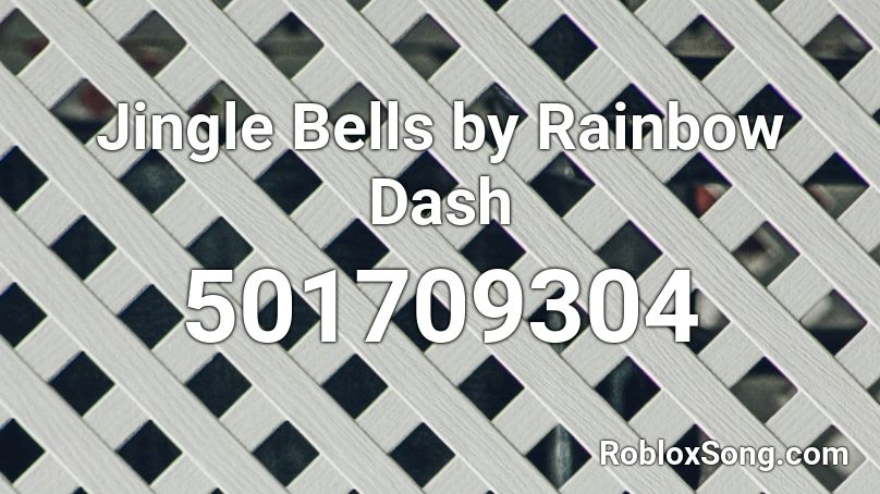 Jingle Bells by Rainbow Dash Roblox ID