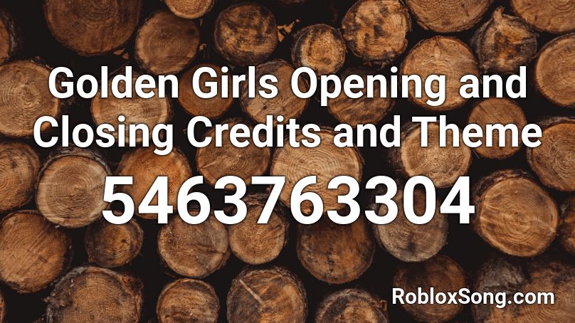 Golden Girls Opening and Closing Credits and Theme Roblox ID